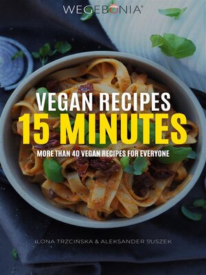 cover image of Vegan Recipes 15 minutes More than 40 vegan recipes for everyone